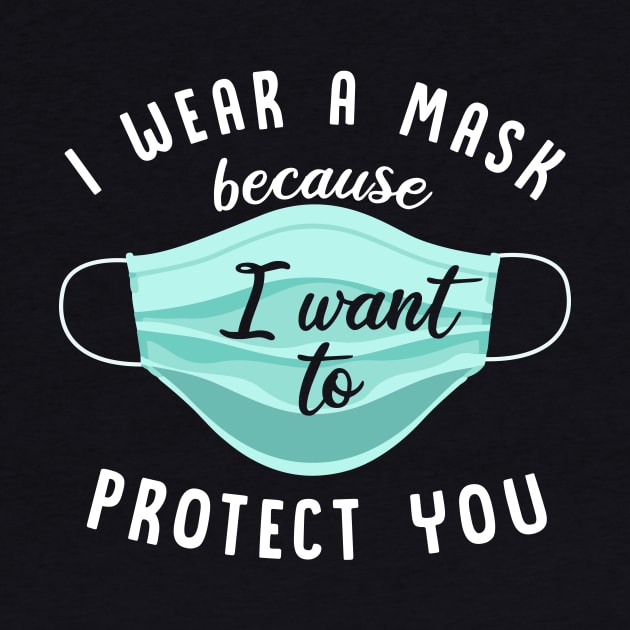 I Wear Mask Because I Want To Protect You by ngatdoang842b